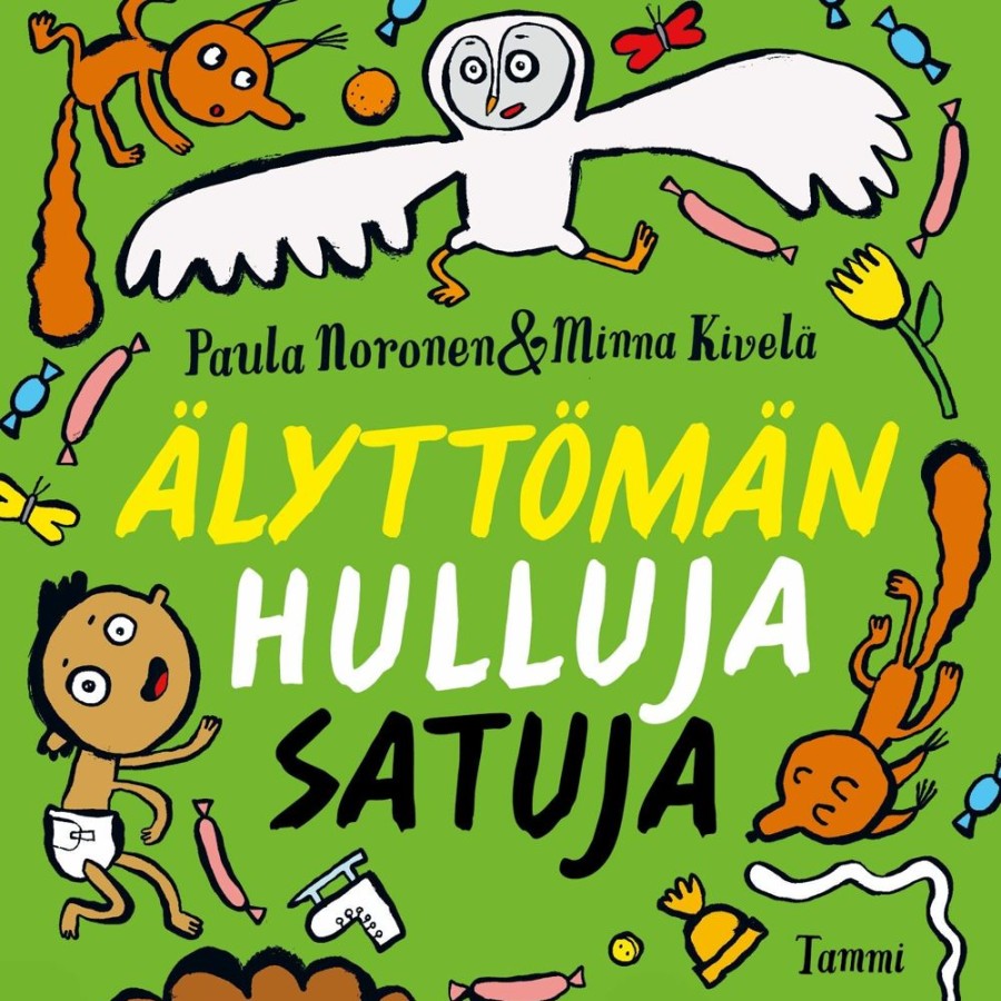 Lastenkirjat Tammi | Alyttoman Hulluja Satuja