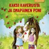 Lastenkirjat Kustannus-Mäkelä | Kaksi Kaverusta Ja Omapainen Poni