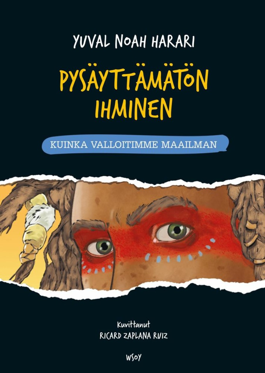 Nuortenkirjat WSOY | Pysayttamaton Ihminen: Kuinka Valloitimme Maailman